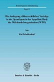 Die Auslegung völkerrechtlicher Verträge in der Spruchpraxis des Appellate Body der Welthandelsorganisation (WTO)