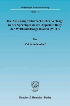 Die Auslegung völkerrechtlicher Verträge in der Spruchpraxis des Appellate Body der Welthandelsorganisation (WTO) - Schollendorf, Kai