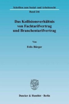 Das Kollisionsverhältnis von Fachtarifvertrag und Branchentarifvertrag - Bürger, Felix