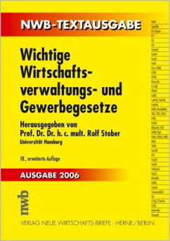 Wichtige Wirtschaftsverwaltungs- und Gewerbegesetze. hrsg. von Rolf Stober. Bearb. von der NWB-Redaktion / NWB-Textausgabe - Stober, Rolf (Herausgeber)