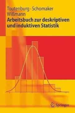 Arbeitsbuch zur Deskriptiven und Induktiven Statistik - Toutenburg, Helge / Schomaker, Michael / Wißmann, Malte