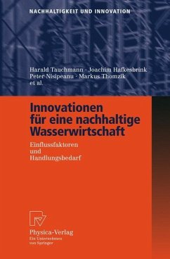 Innovationen für eine nachhaltige Wasserwirtschaft - Tauchmann, Harald; Körkemeyer, Karsten; Rothgang, Michael; Brauer, Ansgar; Hafkesbrink, Joachim; Nisipeanu, Peter; Thomzik, Markus; Bäumer, Arno; Schroll, Markus; Clausen, Hartmut; Drouet, Dominique; Engel, Dirk