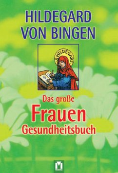 Das große Frauen-Gesundheitsbuch - Hildegard von Bingen