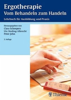 Ergotherapie, Vom Behandeln zum Handeln - Scheepers, Clara / Steding-Albrecht, Ute / Jehn, Peter