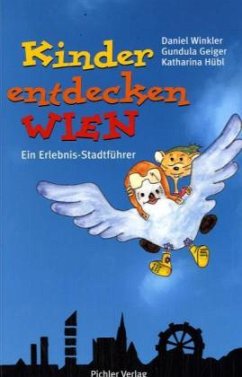 Kinder entdecken Wien - Winkler, Daniel; Geiger, Gundula; Hübl, Katharina