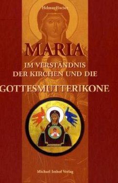 Maria im Verständnis der Kirchen und die Gottesmutterikone - Fischer, Helmut