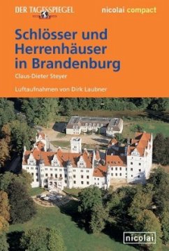 Schlösser und Herrenhäuser in Brandenburg - Laubner, Dirk