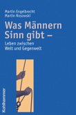 Was Männern Sinn gibt - Leben zwischen Welt und Gegenwelt