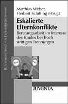 Eskalierte Elternkonflikte - Weber, Matthias / Schilling, Herbert (Hgg.)