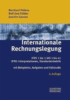 Internationale Rechnungslegung - Pellens, Bernhard / Fülbier, Rolf Uwe / Gassen, Joachim / Amshoff, Holger / Bonse, Andreas / Crasselt, Nils / Detert, Karsten / Jannett, Stefan / Jödicke, Dirk / Neuhaus, Stefan / Nölte, Uwe / Pferdehirt, Henrik / Richard, Marc / Schmidt, André