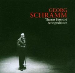 Thomas Bernhard hätte geschossen, 2 Audio-CDs - Schramm, Georg