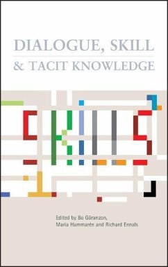 Dialogue, Skill and Tacit Knowledge - Goranzon, Bo / Ennals, Richard / Hammeron, Maria (Hgg.)