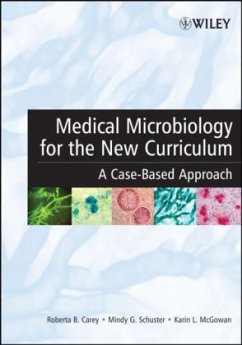 Medical Microbiology for the New Curriculum - Carey, Roberta B.; Schuster, Mindy G.; McGowan, Karin L. Medical Microbiology for the New Curriculum - Carey, Roberta B.; Schuster, Mindy G.; McGowan, Karin L.