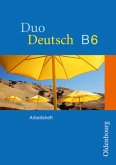 Duo Deutsch - Ausgabe B. Sprach- und Lesebuch für Gymnasien. Ausgabe für Niedersachsen - Arbeitsheft B 6, 6. Schuljahr Duo Deutsch - Ausgabe B. Sprach- und Lesebuch für Gymnasien. Ausgabe für Niedersachsen - Arbeitsheft B 6, 6. Schuljahr
