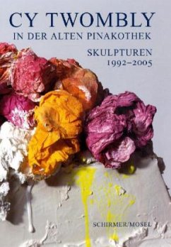 Cy Twombly in der Alten Pinakothek, Skulpturen 1992-2005 - Twombly, Cy