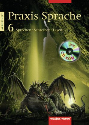 6. Schuljahr, Arbeitsheft m. CD-ROM / Praxis Sprache, Neukonzeption (Neue Bundesländer und Berlin)