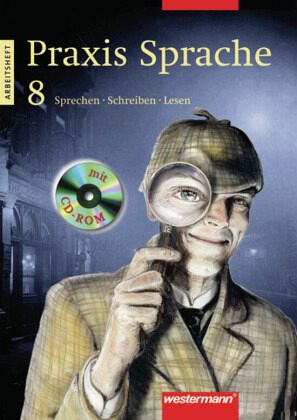 8. Schuljahr, Arbeitsheft m. CD-ROM / Praxis Sprache, Neukonzeption (Neue Bundesländer und Berlin) 8. Schuljahr, Arbeitsheft m. CD-ROM / Praxis Sprache, Neukonzeption (Neue Bundesländer und Berlin)