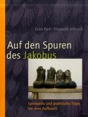 Auf den Spuren des Jakobus, Spirituelle und praktische Tipps vor dem Aufbruch