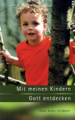 Mit meinen Kindern Gott entdecken - Kuhn-Schädler, Hans