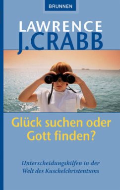 Glück suchen oder Gott finden? - Crabb, Lawrence J.