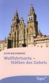 Wallfahrtsorte - Stätten des Gebets