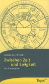 Zwischen Zeit und Ewigkeit Zwischen Zeit und Ewigkeit