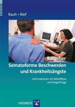 Rauh: Ratgeber Somatoforme Beschwerden und Krankheitsängste - Rauh, Elisabeth;Rief, Winfried