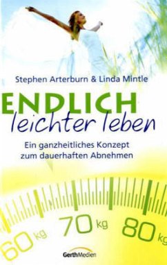 Endlich leichter leben - Arterburn, Stephen; Mintle, Linda