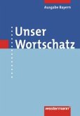 Wörterbuch / Unser Wortschatz, Ausgabe 2006 für Bayern