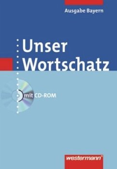 Wörterbuch, m. CD-ROM / Unser Wortschatz, Ausgabe 2006 für Bayern