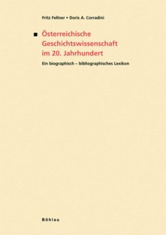 Österreichische Geschichtswissenschaft im 20. Jahrhundert - Fellner, Fritz; Corradini, Doris