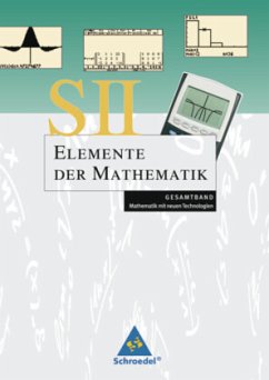 Gesamtband / Elemente der Mathematik SII, Mathematik mit neuen Technologien: Allgemeine Ausgabe 2006