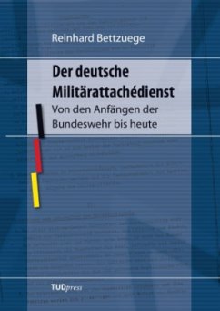 Der deutsche Militärattachédienst - Bettzuege, Reinhard
