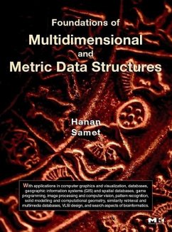 Foundations of Multidimensional and Metric Data Structures - Samet, Hanan