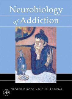 Neurobiology of Addiction - Koob, George F.;Le Moal, Michel