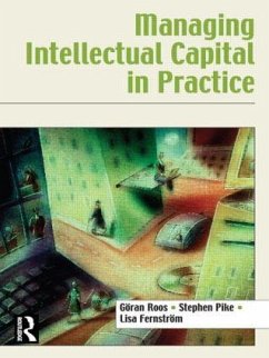 Managing Intellectual Capital in Practice - Roos, Göran;Roos, Göran;Pike, Stephen;Fernstrom, Lisa