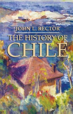 The History of Chile - Rector, John L.