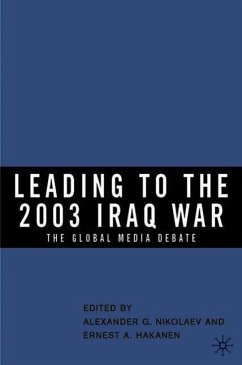 Leading to the 2003 Iraq War: The Global Media Debate - Nikolaev, Alexander G.