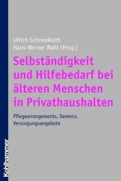 Selbständigkeit und Hilfebedarf bei älteren Menschen in Privathaushalten - Schneekloth, Ulrich / Wahl, Hans W (Hgg.)