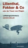 Lilienthal, Fokker & Co. oder der Traum vom Fliegen Lilienthal, Fokker & Co. oder der Traum vom Fliegen