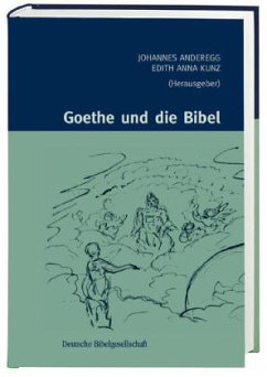 Goethe und die Bibel - Anderegg, Johannes / Kunz, Edith Anna (Hrgg.)