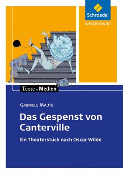 Das Gespenst von Canterville. Ein Theaterstück nach Oscar Wilde. Texte.Medien - Maute, Gabriele