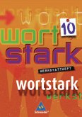 10. Klasse, Werkstattheft / Wortstark, Neubearbeitung