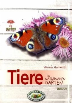 Tiere im naturnahen Garten - Gamerith, Werner