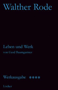 Walther Rode: Leben und Werk / Werkausgabe Bd.4 - Rode, Walther