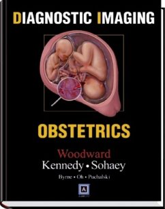 Diagnostic Imaging: Obstetrics - Woodward, Paula / Kennedy, Anne / Sohaey, Roya / Oh, Karen Y. / Byrne, Janice L.B. / Puglia, Kathleen H.