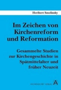 Im Zeichen von Kirchenreform und Reformation - Smolinsky, Heribert