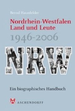 Nordrhein-Westfalen. Land und Leute 1946-2006 - Haunfelder, Bernd