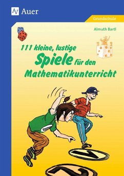 111 kleine, lustige Spiele für den Mathematikunterricht - Bartl, Almuth