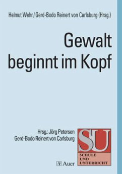 Gewalt beginnt im Kopf - Wehr, Helmut / von Carlsburg, Gerd-Bodo (Hgg.)